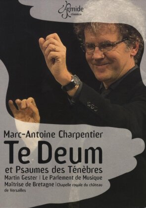 Le Parlement De Musique, Noel, Gester & Maitrise De Bretagne - Charpentier - Te Deum & Psaumes des tenebres