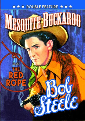 Bob Steele Double Feature - Mesquite Buckaroo / The Red Rope