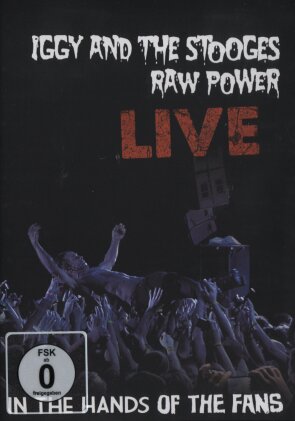 Iggy Pop & The Stooges - Raw Power Live: In the Hands of the Fans (Inofficial)