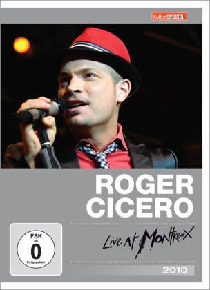 Cicero Roger - Live at Montreux 2010 (Kulturspiegel, Enhanced Edition)