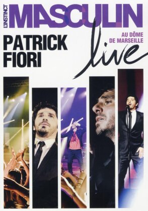 Fiori Patrick - L'instinct Masculin Live au Dôme de Marseille