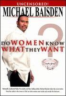 Michael Baisden - Do Women know what they want (Uncut)