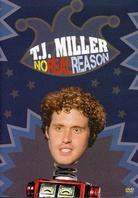 T.J. Miller - No Real Reason