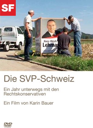 Die SVP-Schweiz - Ein Jahr unterwegs mit den Rechtskonservativen