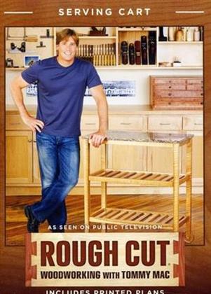 Rough Cut - Woodworking with Tommy Mac: - Kitchen Cart