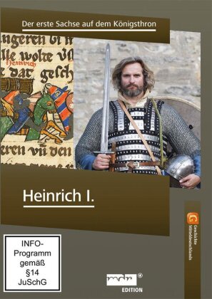 Heinrich I. - Der erste Sachse auf dem Königsthron - (Geschichte Mitteldeutschlands )