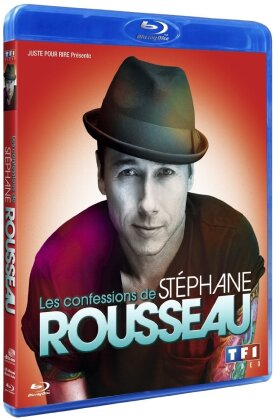 Stéphane Rousseau - Les confessions de Stéphane Rousseau