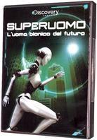 Superuomo - L'uomo bionico del futuro - (Discovery Channel)