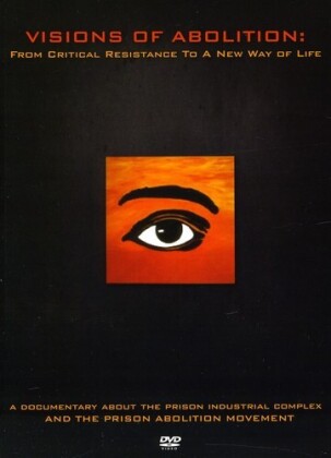 Visions of Abolition - From Critical Resistance to a New Way of Life (2011)
