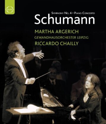 Gewandhausorchester Leipzig, Riccardo Chailly & Martha Argerich - Schumann - Piano Concerto / Symphony No. 4 (Euro Arts)