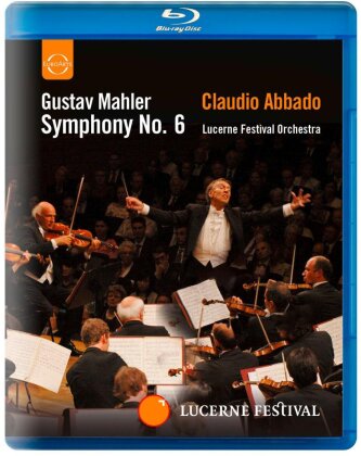 Lucerne Festival Orchestra & Claudio Abbado - Mahler - Symphony No. 6 (Euro Arts, Lucerne Festival)