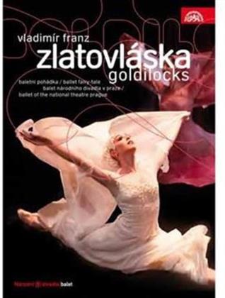 Prague National Theatre Ballet, Berg Orchestra & Peter Vrábel - Franz - Zlatovláska Goldilocks