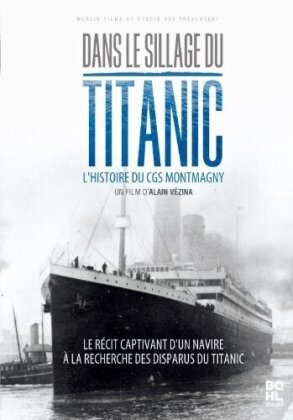 Dans le sillage du Titanic - L'histoire du CGS Montmagny