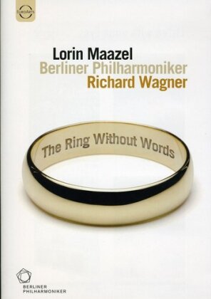 Berliner Philharmoniker & Lorin Maazel - Wagner - The Ring (Without Words) (Euro Arts)