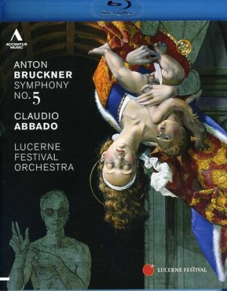 Lucerne Festival Orchestra & Claudio Abbado - Bruckner - Symphony No. 5 (Lucerne Festival, Accentus Music)