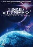 Enigmes de L'univers 3 - Le tout, le rien et le chaos (2 DVDs)