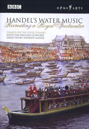 English Concert & Manze - Händels Water Music - Recreating A Royal Spectacular