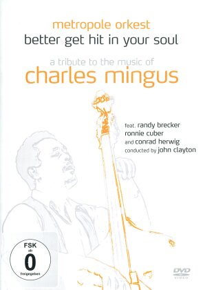 Metropole Orkest - Better get hit in your soul - A Tribute to the music of Charles Mingus