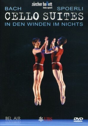 Zürcher Ballett, Opernhaus Zürich & Heinz Spoerli - Bach - Cello Suites / In den Winden im Nichts (Bel Air Classique)