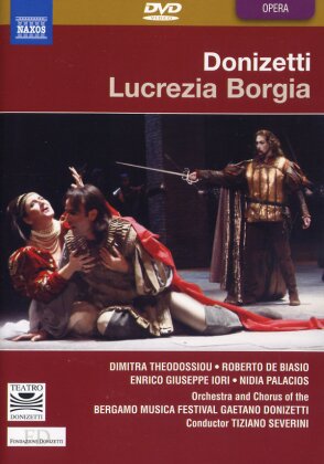 Orchestra of the Bergamo Music Festival, Tiziano Severini & Dimitra Theodossiou - Donizetti - Lucrezia Borgia (Bergamo Music Festival, Naxos)