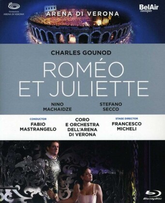 Orchestra dell'Arena di Verona, Fabio Mastrangelo & Nino Machaidze - Gounod - Romeo & Juliette (Bel Air Classique)