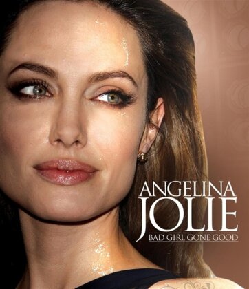 Angelina Jolie - Bad Girl gone Good - Unauthorized