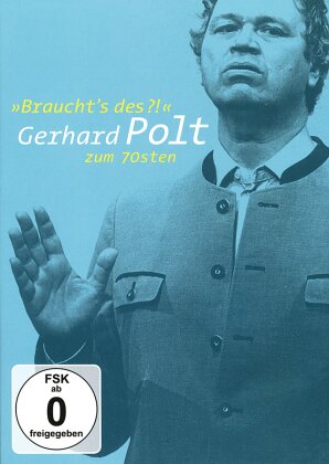 Gerhard Polt - Braucht's des?! - Gerhard Polt zum 70sten