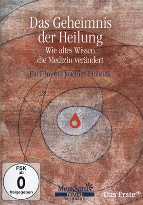 Das Geheimnis der Heilung - Wie altes Wissen die Medizin verändert