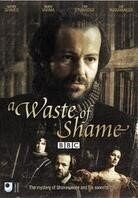 A waste of shame - William Shakespeare (2005)