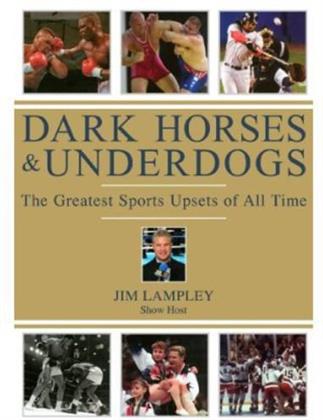 Dark Horses & Underdogs - The Greatest Sports Upsets of all Time