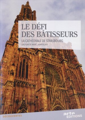 Le défi des bâtisseurs - La cathédrale de Strasbourg (Arte Éditions)