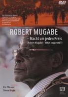 Robert Mugabe - Macht um jeden Preis