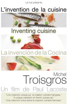 L'invention de la cuisine - Michel Troisgros