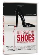 God save my shoes - Dio salvi le mie scarpe