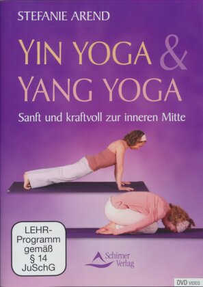 Yin Yoga & Yang Yoga - Sanft und kraftvoll zur inneren Mitte