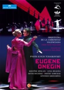 Orquestra de la Comunitat Valenciana, Omer Meir Wellber & Kristine Opolais - Tchaikovsky - Eugene Onegin (C Major, Unitel Classica, 2 DVD)