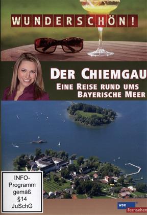 Wunderschön! - Der Chiemgau - Eine Reise rund ums Bayerische Meer