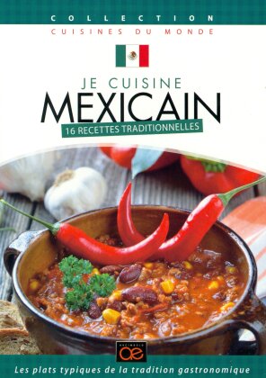 Je cuisine mexicain (Collection Cuisines Du Monde)