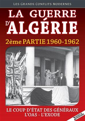La Guerre d'Algérie 1960-1962 - Partie 2 - Le coup d'état des généraux / L'OAS - L'exode (Les Grands Conflits Modernes)
