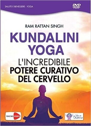 Kundalini Yoga - L'incredibile potere curativo del Cervello