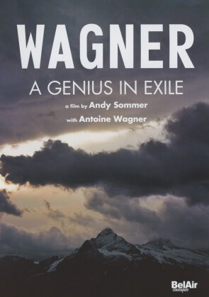 Richard Wagner - A Genius in Exile (Bel Air Classique)