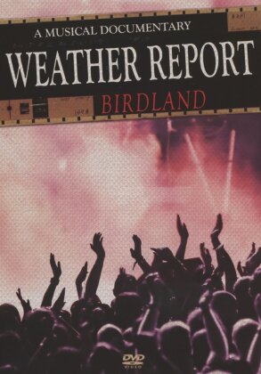 Weather Report - Birdland: A Musical Documentary