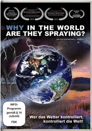 Why in the World are They Spraying? - Wer das Wetter kontrolliert, kontrolliert die Welt