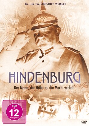 Hindenburg - Der Mann, der Hitler an die Macht verhalf