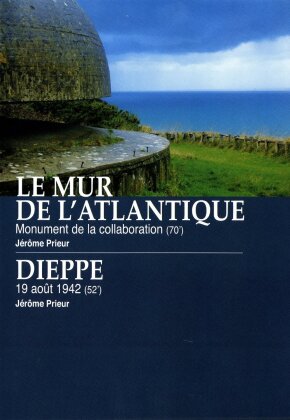 Le Mur de l'Atlantique: Monument de la collaboration / Dieppe: 19 août 1942