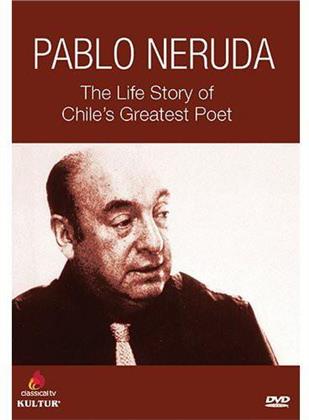 Pablo Neruda - The life stoty of Chile`s greatest poet