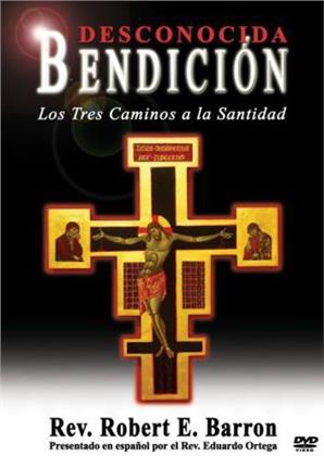 Rev. Robert E. Barron - Bendicion Desconocida - Los Tres Caminos a la Santidad