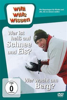 Willi wills wissen - Wer ist heiss auf Schnee und Eis? / Wer wacht am Berg?