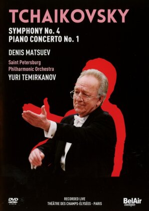 Saint Petersburg Philharmonic Orchestra, Yuri Temirkanov & Denis Matsuev - Tchaikovsky - Symphony No. 4 / Piano Concerto No. 1 (Bel Air Classique)