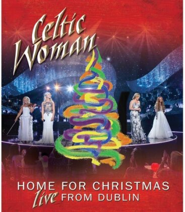 Celtic Woman - Home for Christmas - Live from Dublin